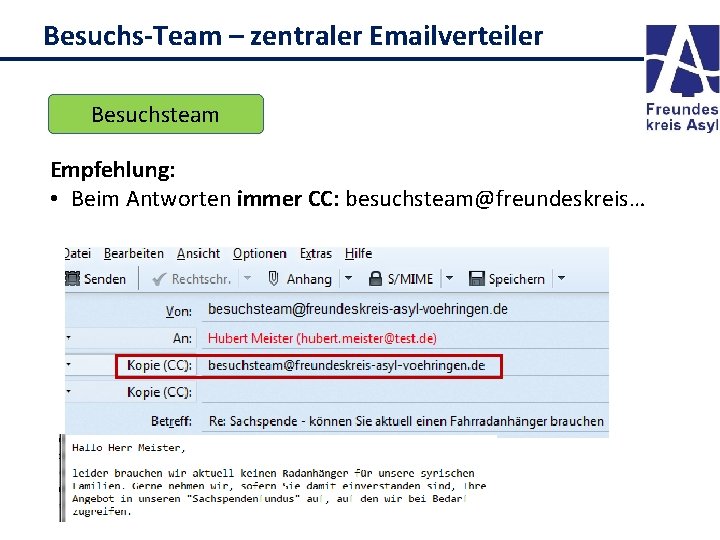 Besuchs-Team – zentraler Emailverteiler Besuchsteam Empfehlung: • Beim Antworten immer CC: besuchsteam@freundeskreis… 