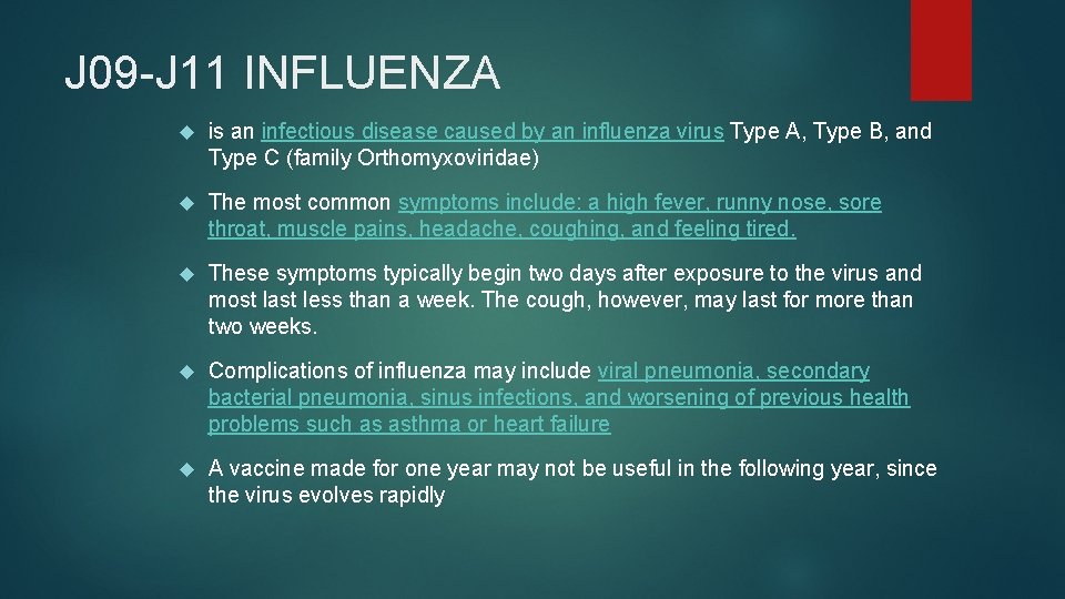 J 09 -J 11 INFLUENZA is an infectious disease caused by an influenza virus