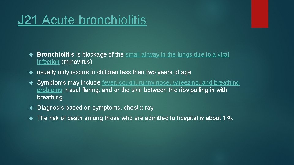 J 21 Acute bronchiolitis Bronchiolitis is blockage of the small airway in the lungs