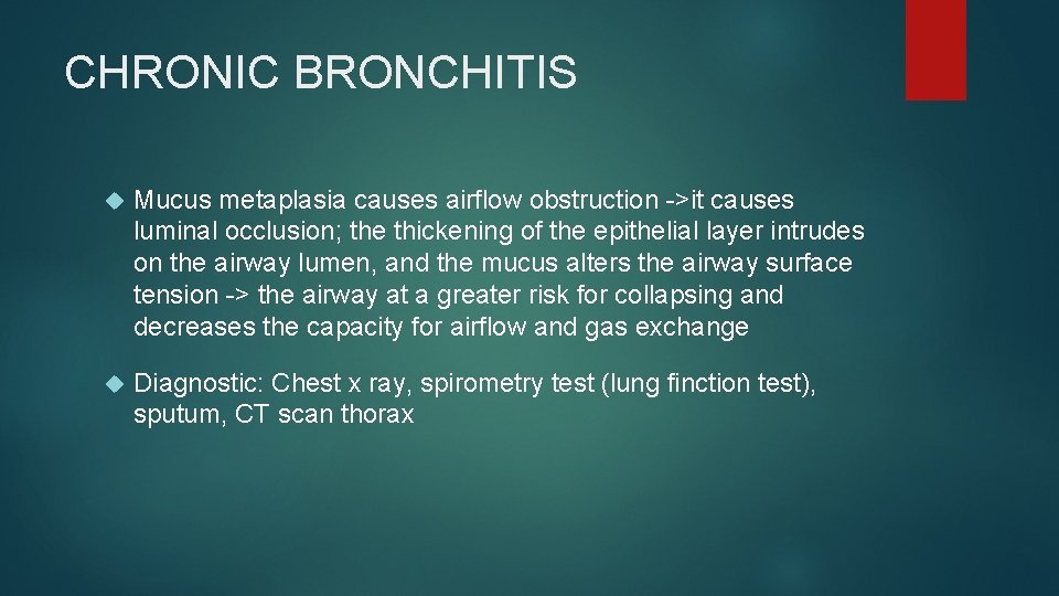 CHRONIC BRONCHITIS Mucus metaplasia causes airflow obstruction ->it causes luminal occlusion; the thickening of