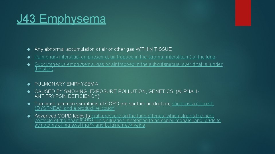 J 43 Emphysema Any abnormal accumulation of air or other gas WITHIN TISSUE Pulmonary