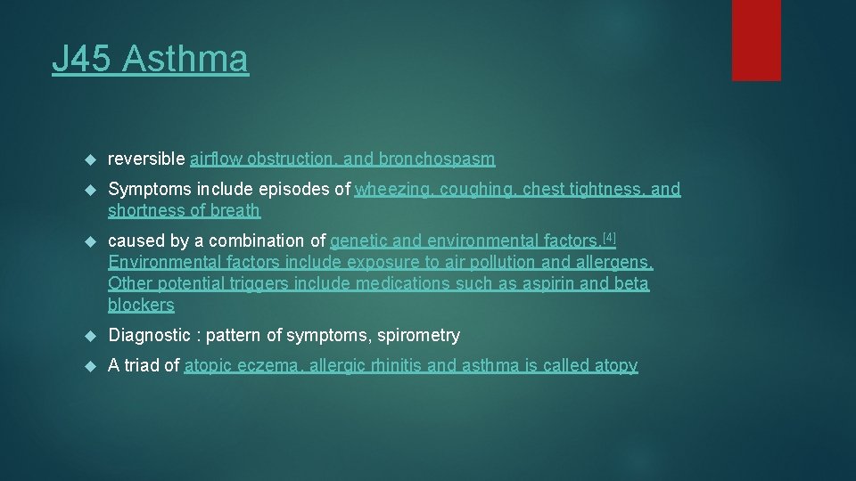 J 45 Asthma reversible airflow obstruction, and bronchospasm Symptoms include episodes of wheezing, coughing,