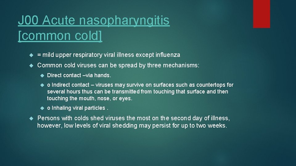 J 00 Acute nasopharyngitis [common cold] = mild upper respiratory viral illness except influenza