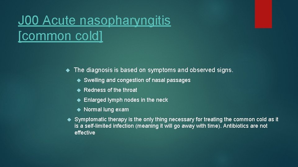 J 00 Acute nasopharyngitis [common cold] The diagnosis is based on symptoms and observed