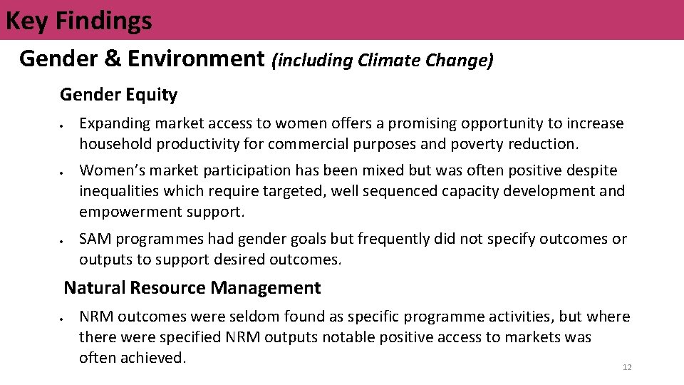 Key Findings Gender & Environment (including Climate Change) Gender Equity Expanding market access to