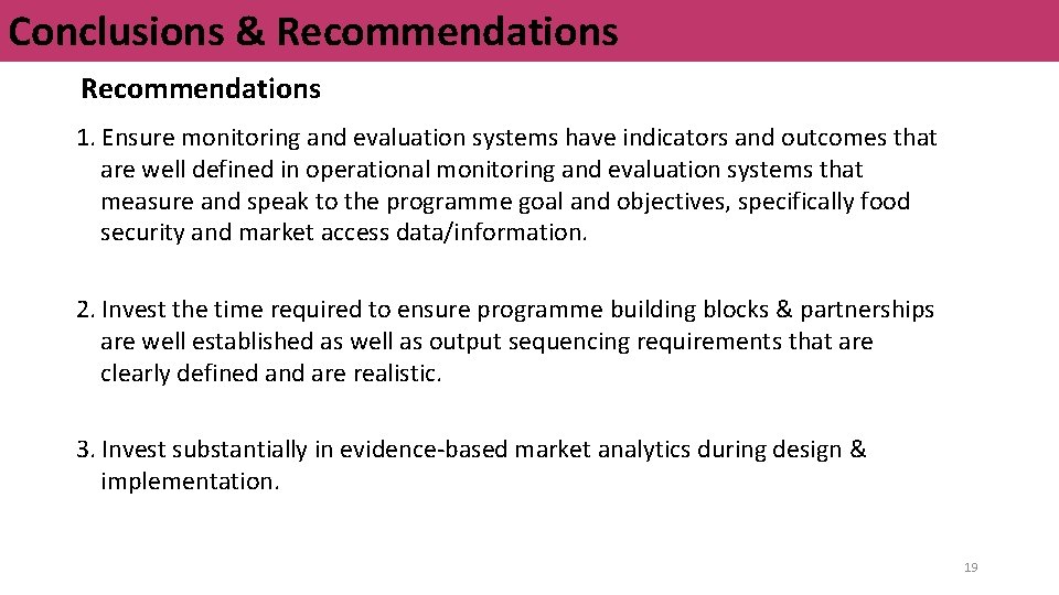 Conclusions & Recommendations 1. Ensure monitoring and evaluation systems have indicators and outcomes that