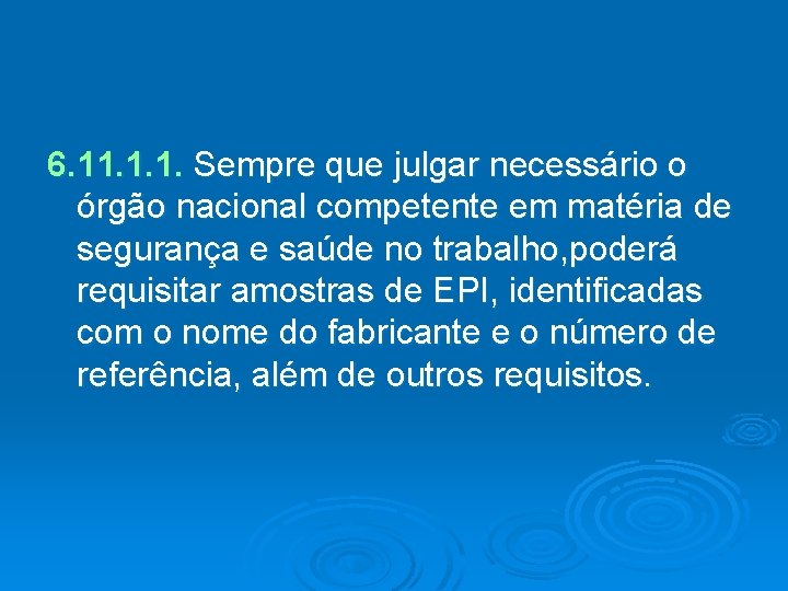 6. 11. 1. 1. Sempre que julgar necessário o órgão nacional competente em matéria