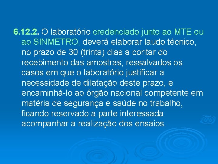 6. 12. 2. O laboratório credenciado junto ao MTE ou ao SINMETRO, deverá elaborar