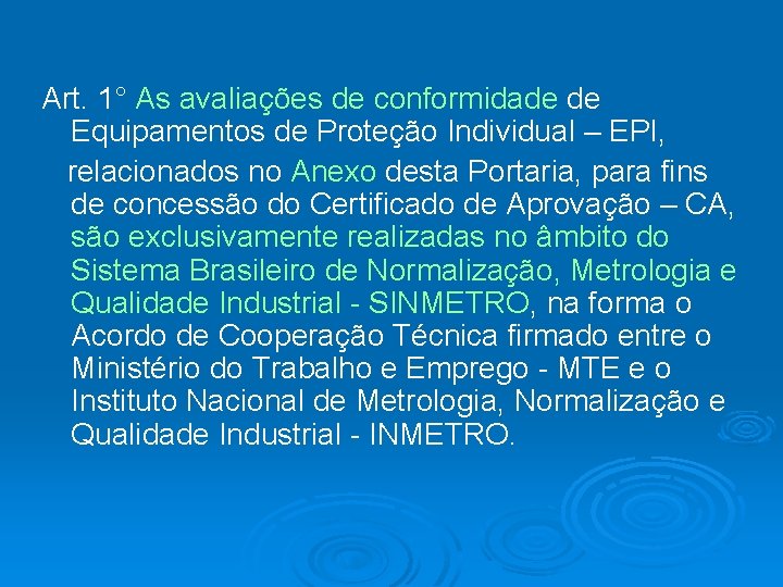 Art. 1° As avaliações de conformidade de Equipamentos de Proteção Individual – EPI, relacionados