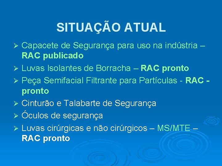 SITUAÇÃO ATUAL Ø Ø Ø Capacete de Segurança para uso na indústria – RAC