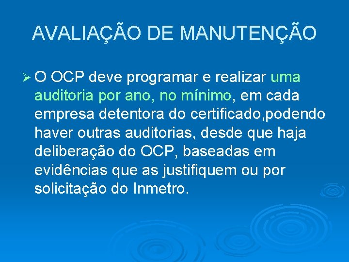 AVALIAÇÃO DE MANUTENÇÃO Ø O OCP deve programar e realizar uma auditoria por ano,