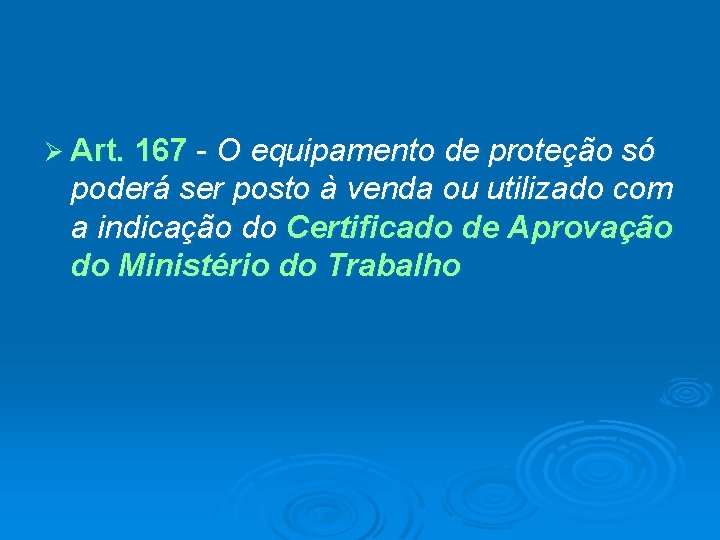 Ø Art. 167 - O equipamento de proteção só poderá ser posto à venda