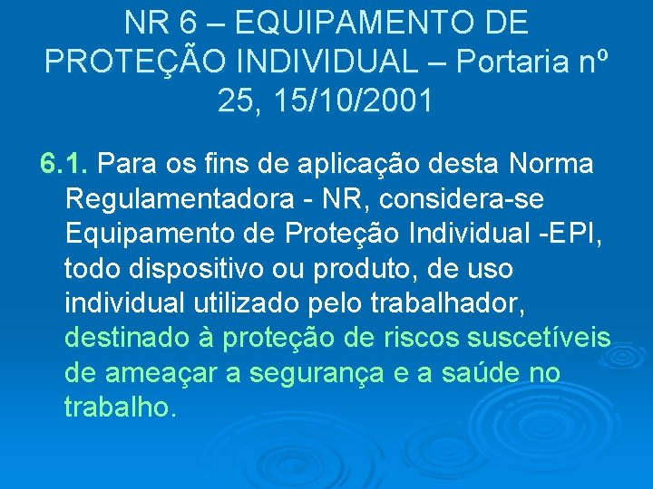 NR 6 – EQUIPAMENTO DE PROTEÇÃO INDIVIDUAL – Portaria nº 25, 15/10/2001 6. 1.