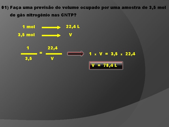 01) Faça uma previsão do volume ocupado por uma amostra de 3, 5 mol