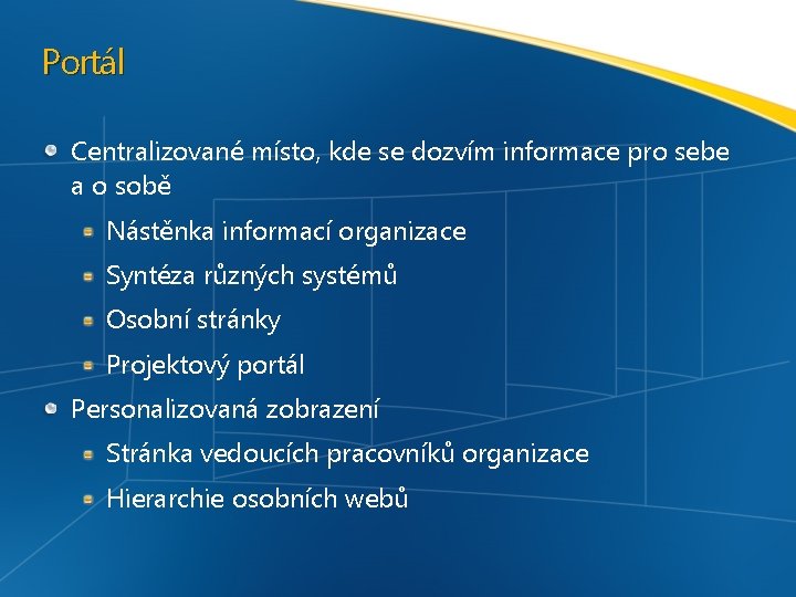 Portál Centralizované místo, kde se dozvím informace pro sebe a o sobě Nástěnka informací