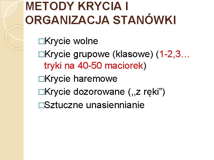 METODY KRYCIA I ORGANIZACJA STANÓWKI �Krycie wolne �Krycie grupowe (klasowe) (1 -2, 3… tryki