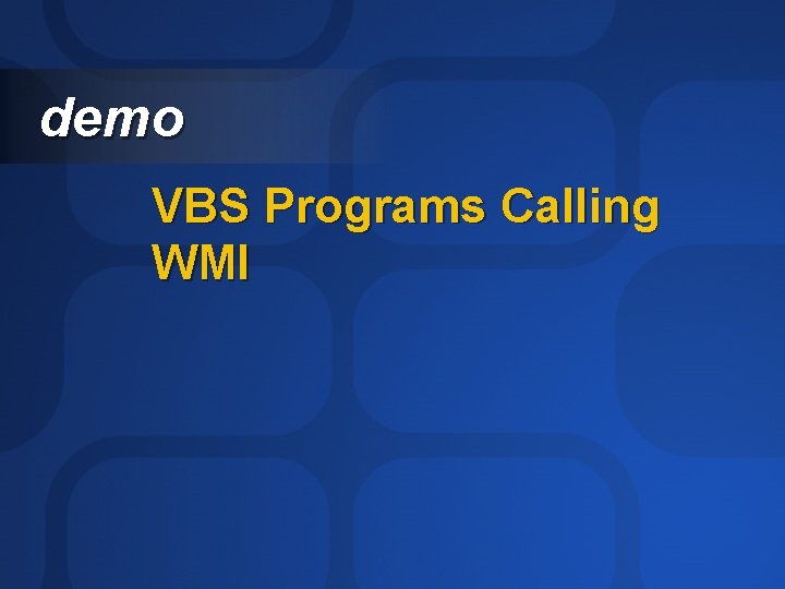 demo VBS Programs Calling WMI 
