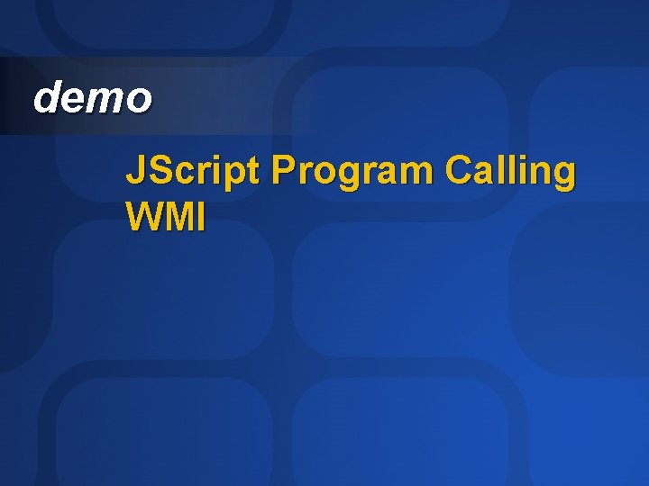 demo JScript Program Calling WMI 
