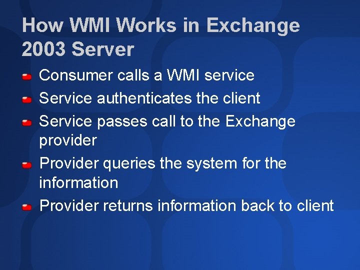 How WMI Works in Exchange 2003 Server Consumer calls a WMI service Service authenticates