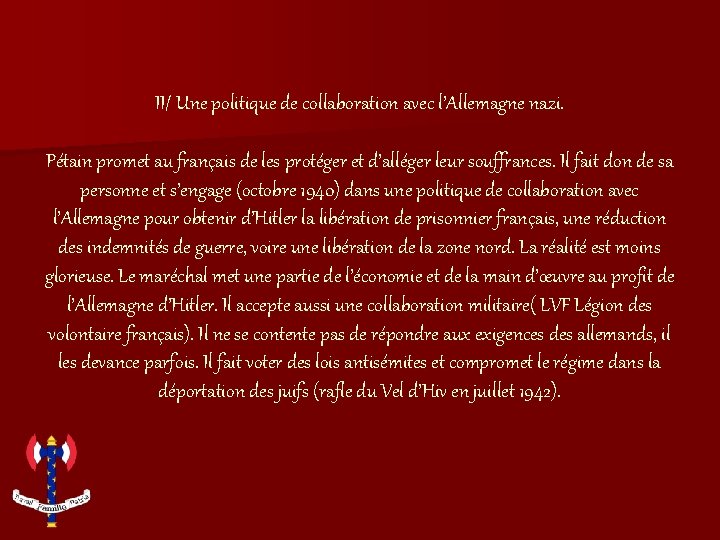 II/ Une politique de collaboration avec l’Allemagne nazi. Pétain promet au français de les