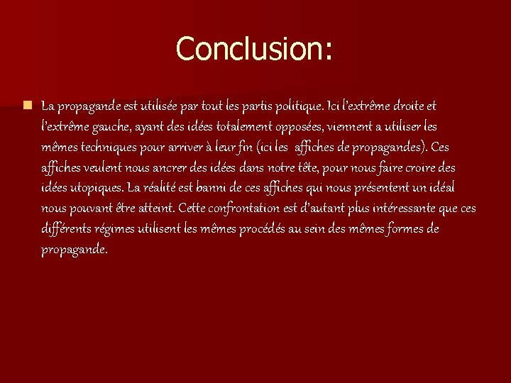 Conclusion: n La propagande est utilisée par tout les partis politique. Ici l’extrême droite