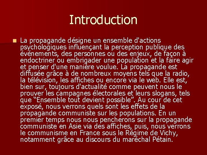 Introduction n La propagande désigne un ensemble d'actions psychologiques influençant la perception publique des