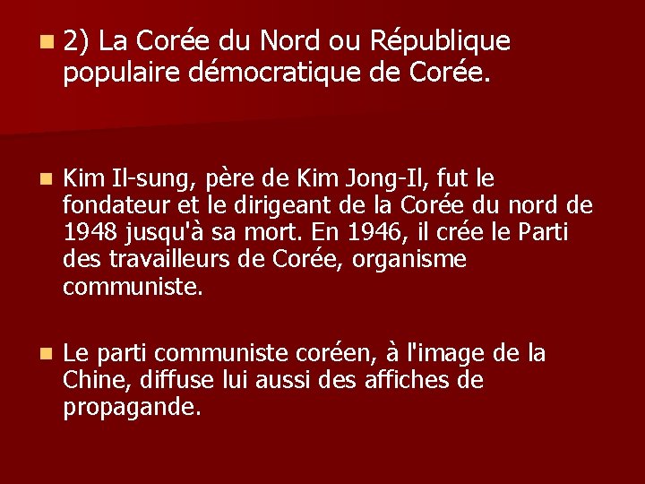 n 2) La Corée du Nord ou République populaire démocratique de Corée. n Kim