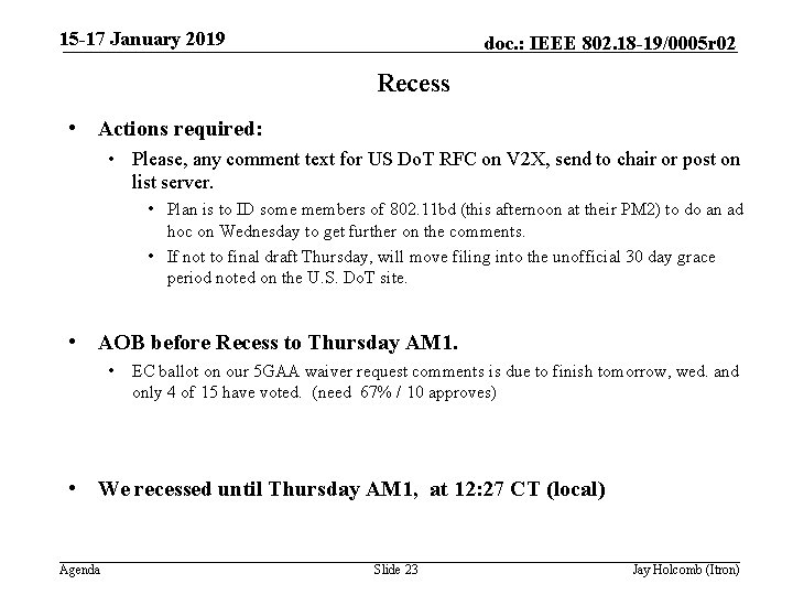 15 -17 January 2019 doc. : IEEE 802. 18 -19/0005 r 02 Recess •