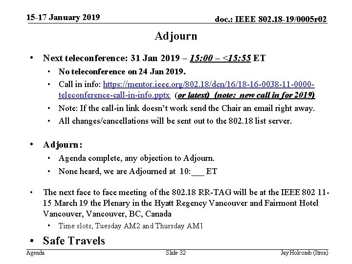 15 -17 January 2019 doc. : IEEE 802. 18 -19/0005 r 02 Adjourn •