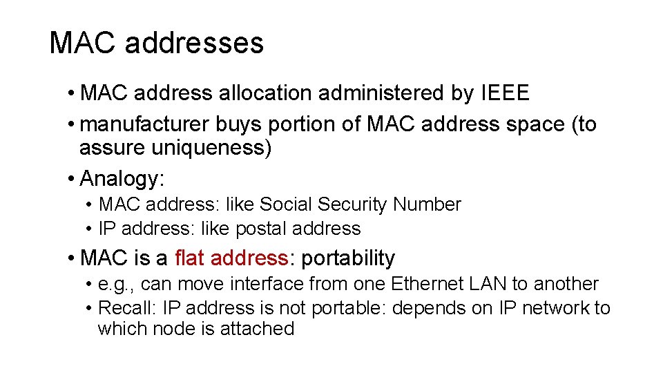 MAC addresses • MAC address allocation administered by IEEE • manufacturer buys portion of