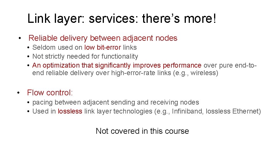 Link layer: services: there’s more! • Reliable delivery between adjacent nodes • Seldom used