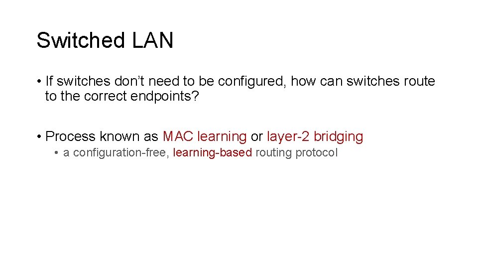 Switched LAN • If switches don’t need to be configured, how can switches route