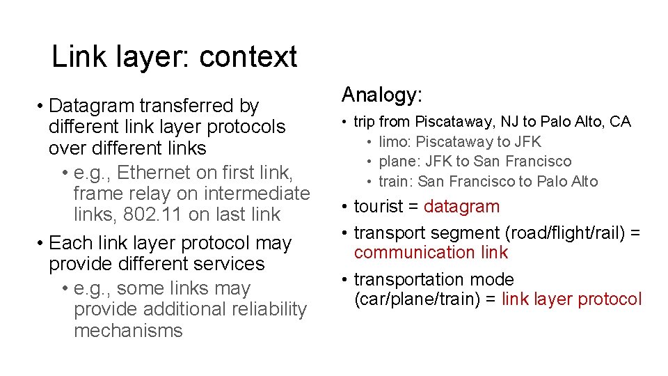 Link layer: context • Datagram transferred by different link layer protocols over different links