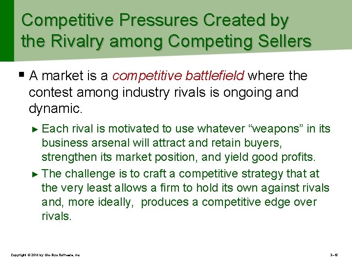Competitive Pressures Created by the Rivalry among Competing Sellers § A market is a