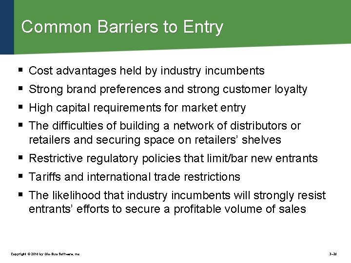 Common Barriers to Entry § § Cost advantages held by industry incumbents Strong brand