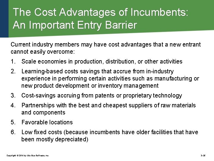 The Cost Advantages of Incumbents: An Important Entry Barrier Current industry members may have