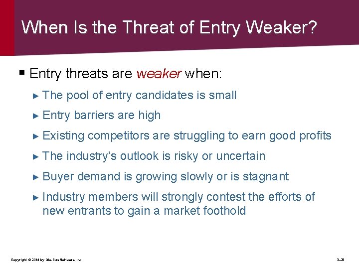 When Is the Threat of Entry Weaker? § Entry threats are weaker when: ►