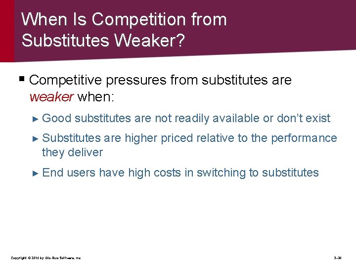 When Is Competition from Substitutes Weaker? § Competitive pressures from substitutes are weaker when: