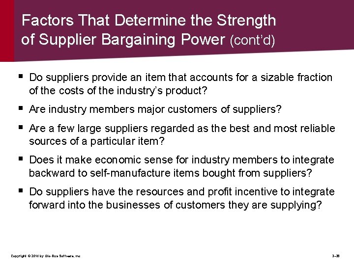 Factors That Determine the Strength of Supplier Bargaining Power (cont’d) § Do suppliers provide