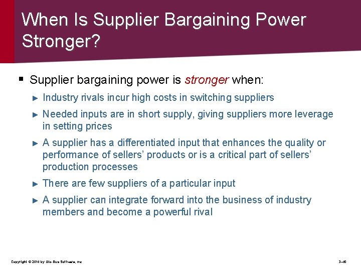 When Is Supplier Bargaining Power Stronger? § Supplier bargaining power is stronger when: ►