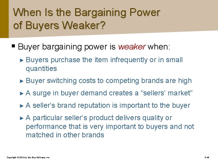 When Is the Bargaining Power of Buyers Weaker? § Buyer bargaining power is weaker