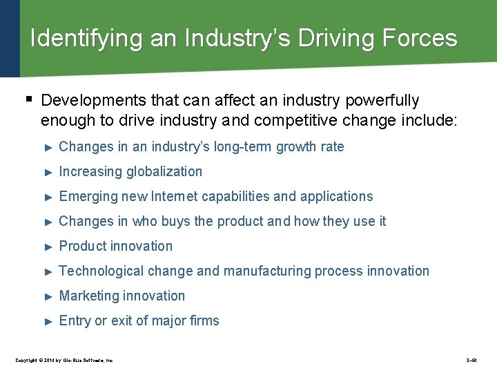 Identifying an Industry’s Driving Forces § Developments that can affect an industry powerfully enough