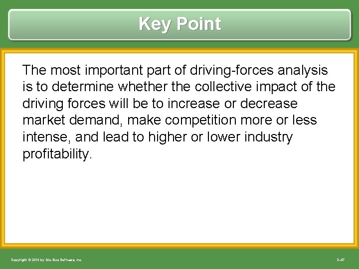Key Point The most important part of driving-forces analysis is to determine whether the