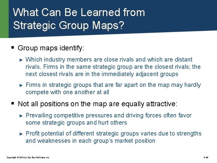 What Can Be Learned from Strategic Group Maps? § Group maps identify: ► Which