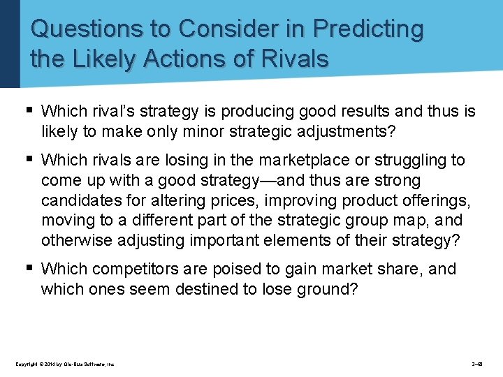 Questions to Consider in Predicting the Likely Actions of Rivals § Which rival’s strategy