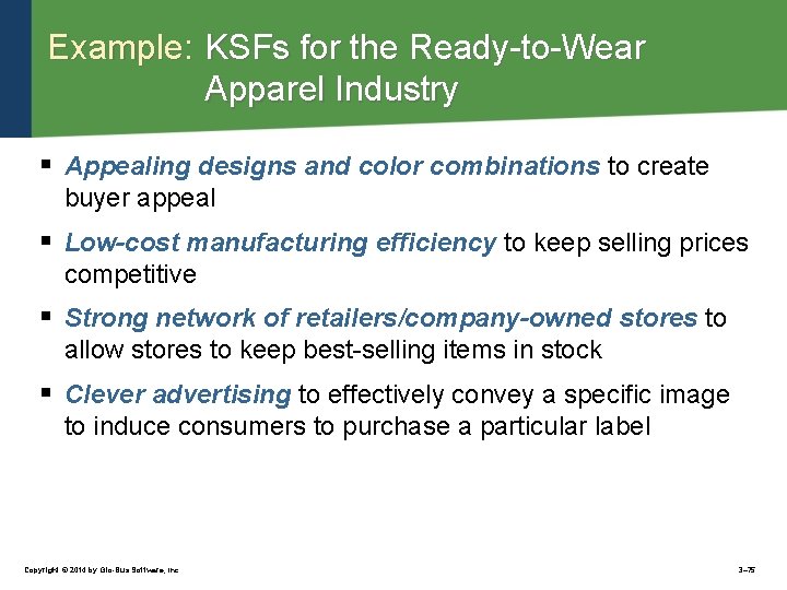 Example: KSFs for the Ready-to-Wear Apparel Industry § Appealing designs and color combinations to