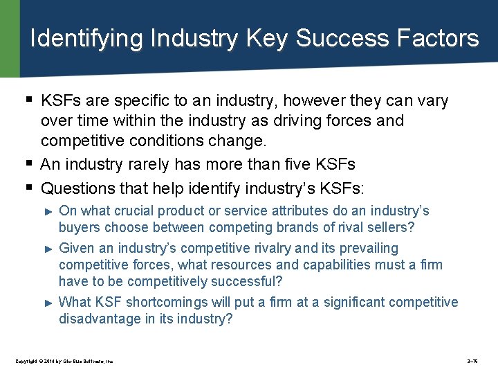 Identifying Industry Key Success Factors § KSFs are specific to an industry, however they