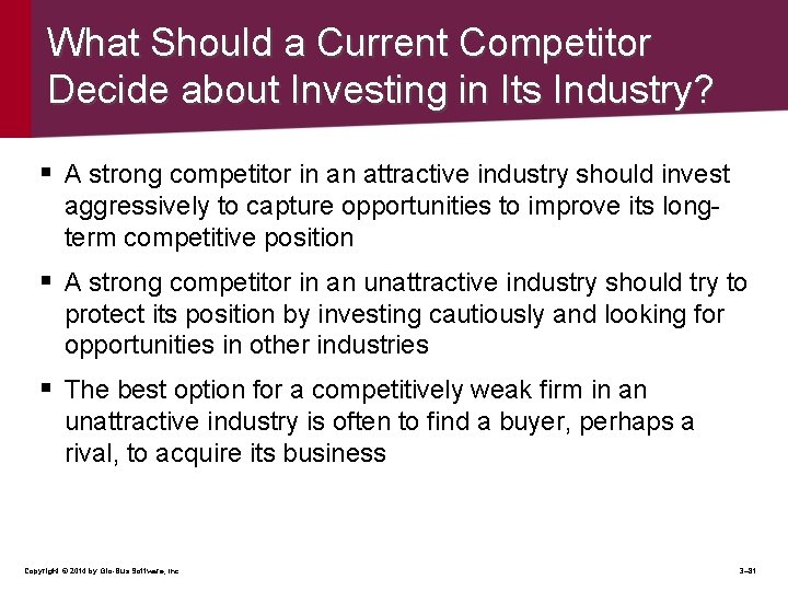 What Should a Current Competitor Decide about Investing in Its Industry? § A strong