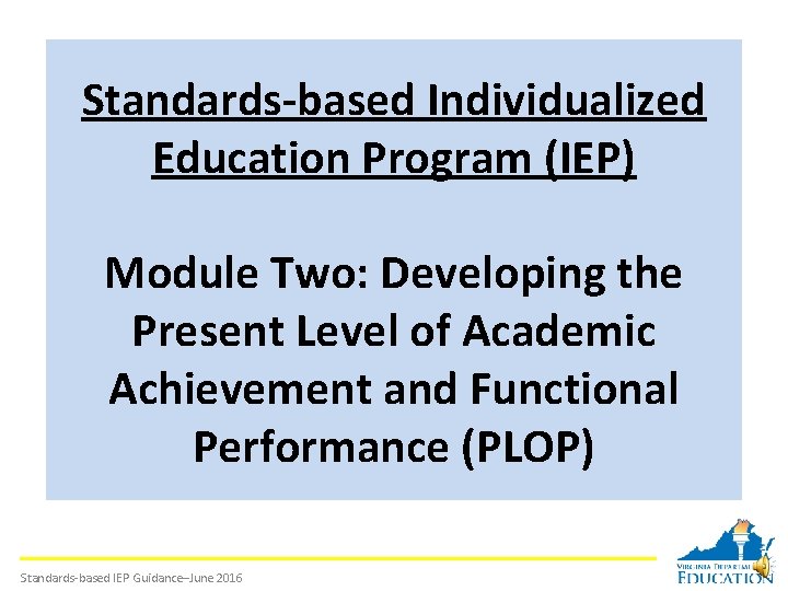 Standards-based Individualized Education Program (IEP) Module Two: Developing the Present Level of Academic Achievement