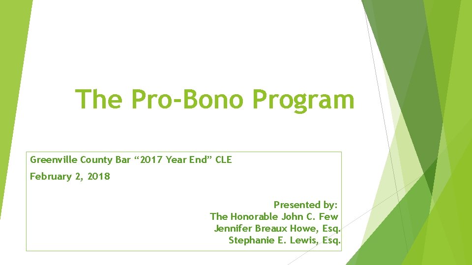 The Pro-Bono Program Greenville County Bar “ 2017 Year End” CLE February 2, 2018